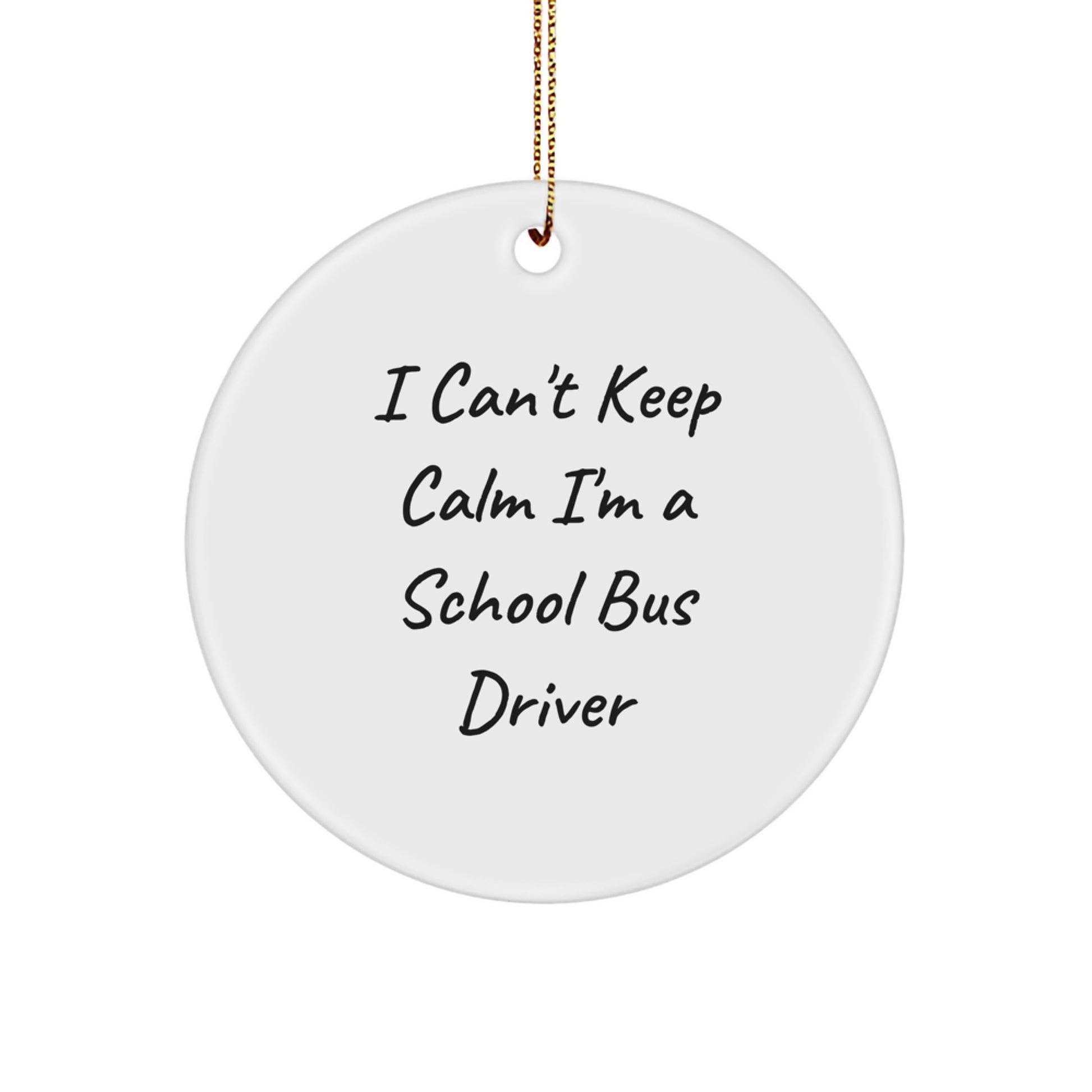 Funny 'I Can't Keep Calm I'm A School Bus Driver' Gifts for School Bus Driver Men Christmas Unique Gifts from Friends - Image 1