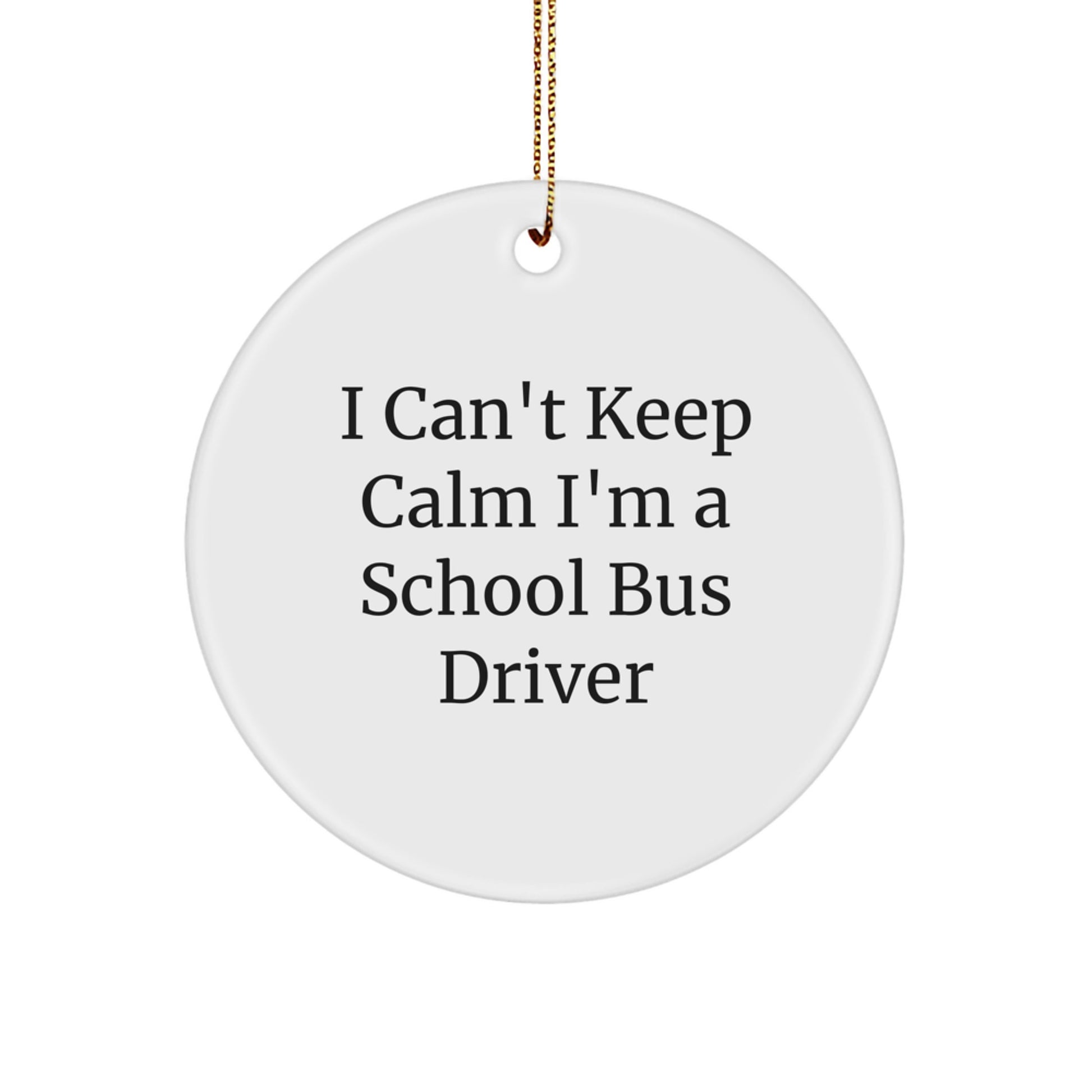 Funny School Bus Driver Gifts for Him - I Can't Keep Calm I'm A School Bus Driver Christmas Ornament - Image 1