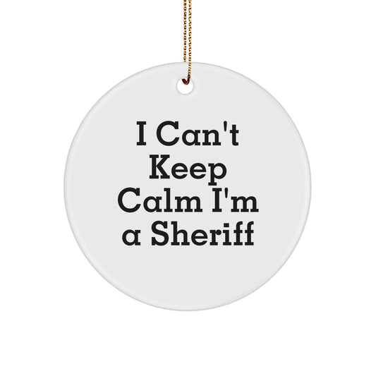 Funny Sheriff Gifts for Women - 'I Can't Keep Calm I'm A Sheriff' Circle Ornament, Sheriff Christmas Unique Gifts from Men - Image 1