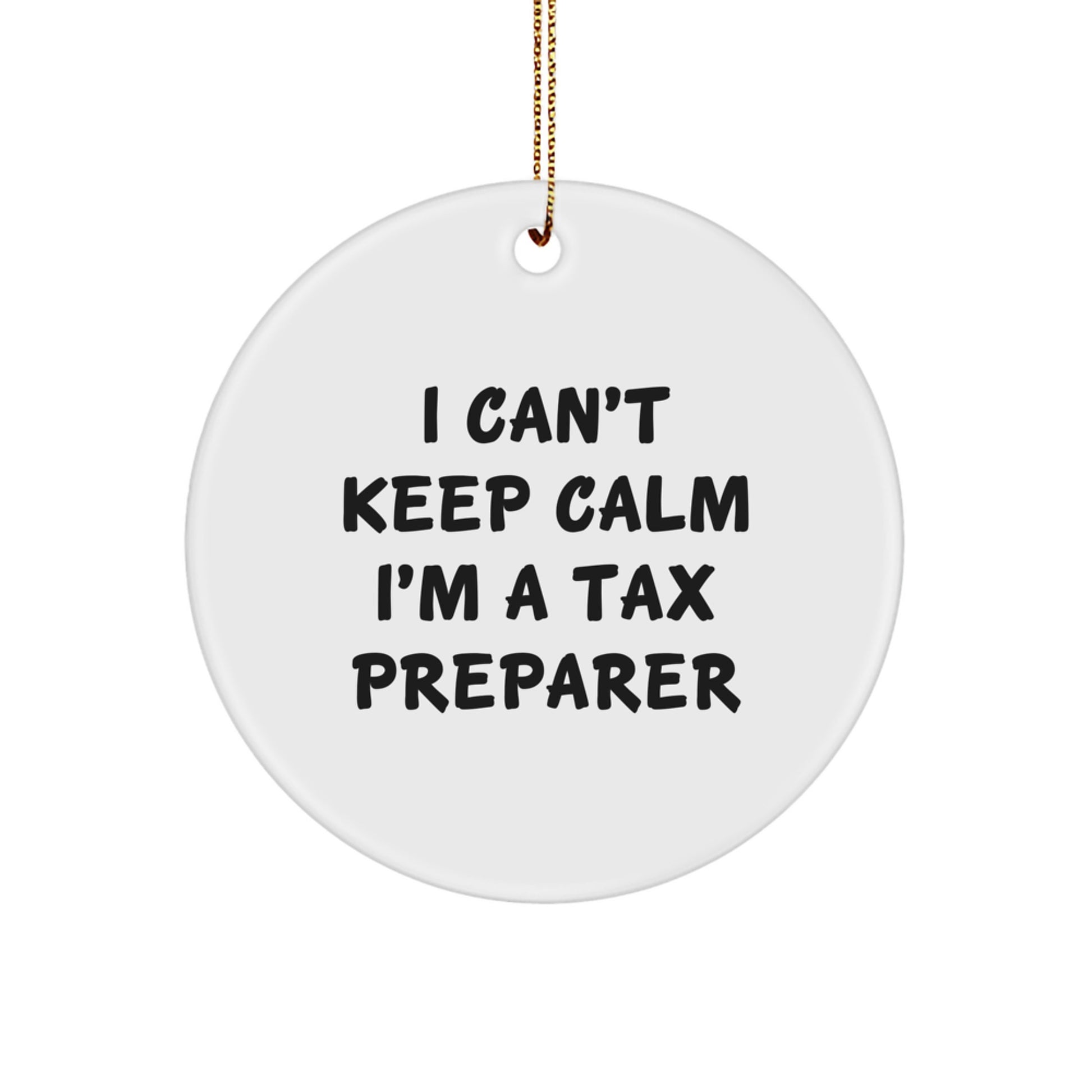 Funny Tax Preparer Gifts for Men, Women, and Friends - 'I Can't Keep Calm I'm A Tax Preparer' Christmas Unique Circle Ornament - Image 1