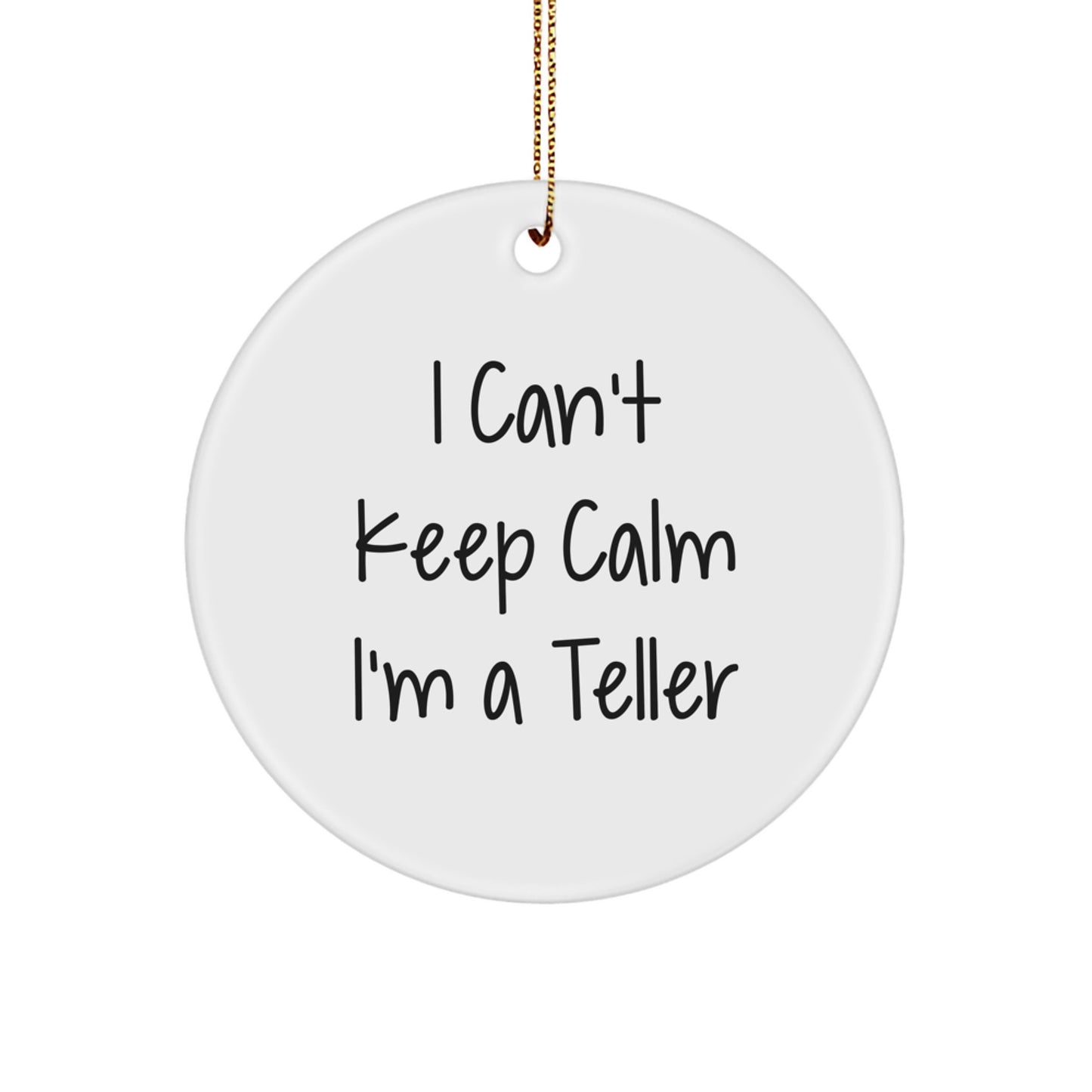 Funny Teller Gifts from Friends and Family for Teller Enthusiasts - I Can't Keep Calm I'm A Teller Circle Ornament - Image 1