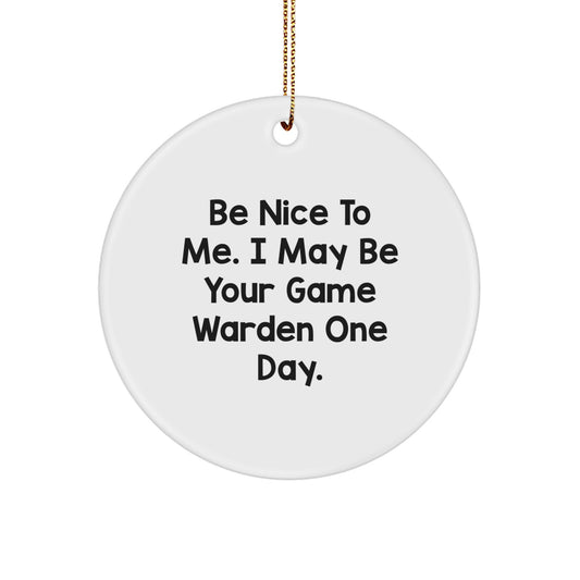 Funny Game Warden Gifts from Family, Christmas Unique Circle Ornaments with Be Nice To Me Quote for Game Warden, Perfect for Men, Women, Friends - Image 1
