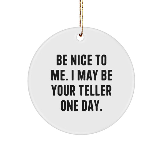 Funny Teller Gifts from Friends Unique Circle Ornament for Teller Be Nice To Me One Day Christmas - Image 1