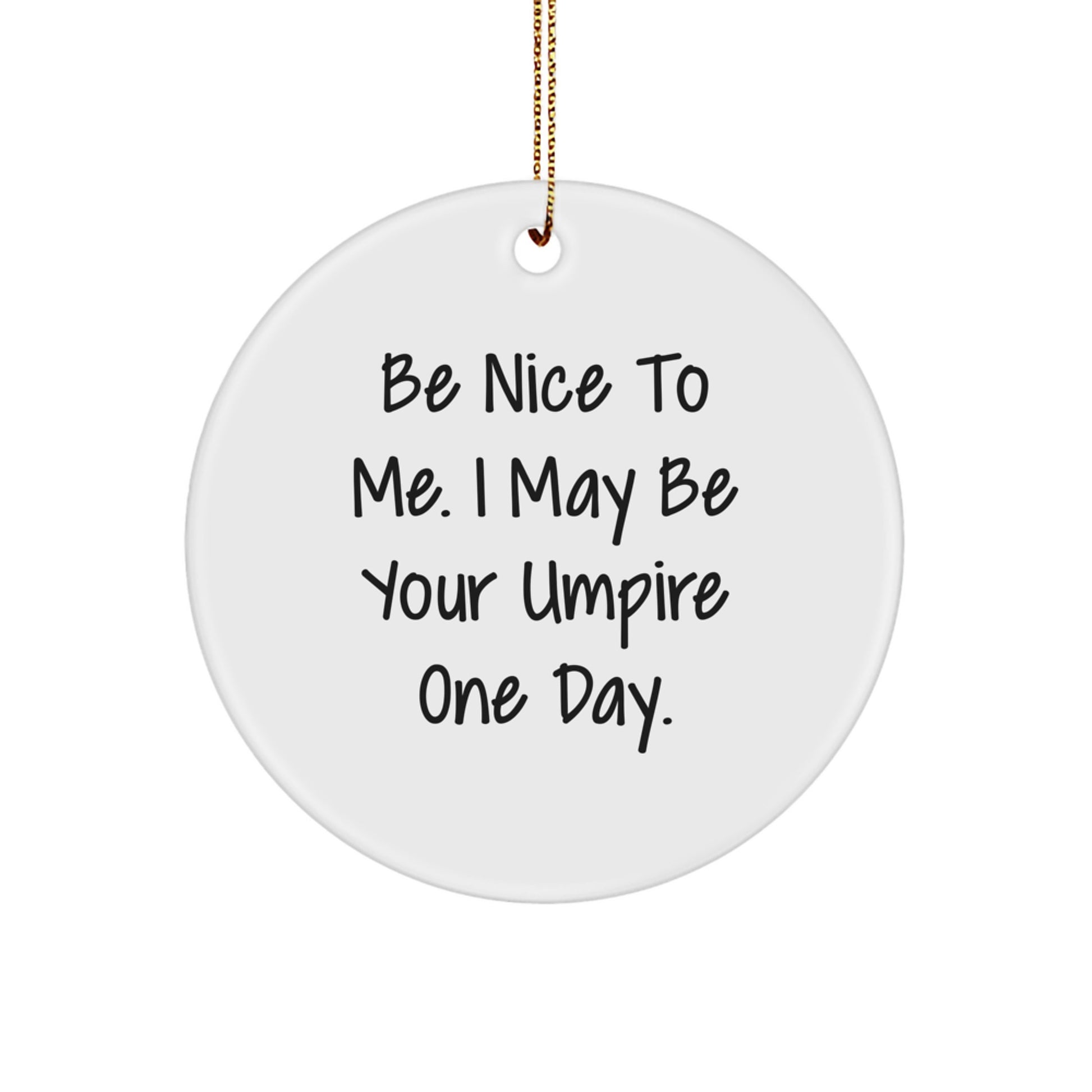 Funny Umpire Gifts for Men from Friends, Inspirational Umpire Circle Ornament with Be Nice To Me - Image 1