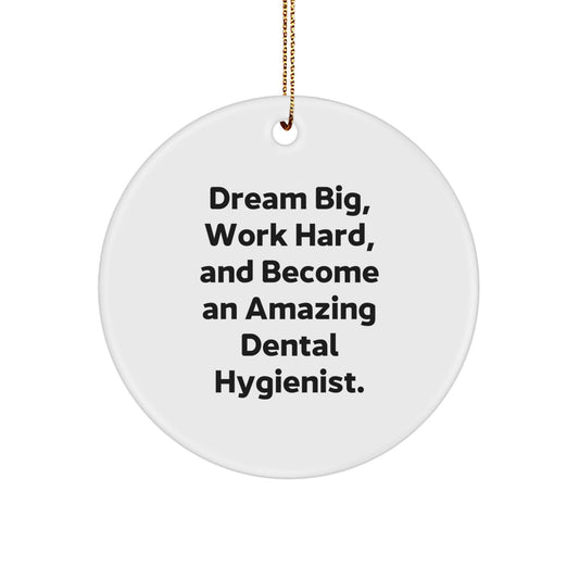 Dental Hygienist Gifts for Christmas, Inspirational Circle Ornament, 'Dream Big, Work Hard, And Become An Amazing Dental Hygienist.' - Gifts from Family, Friends to Dental Hygienist Men, Women - Image 1