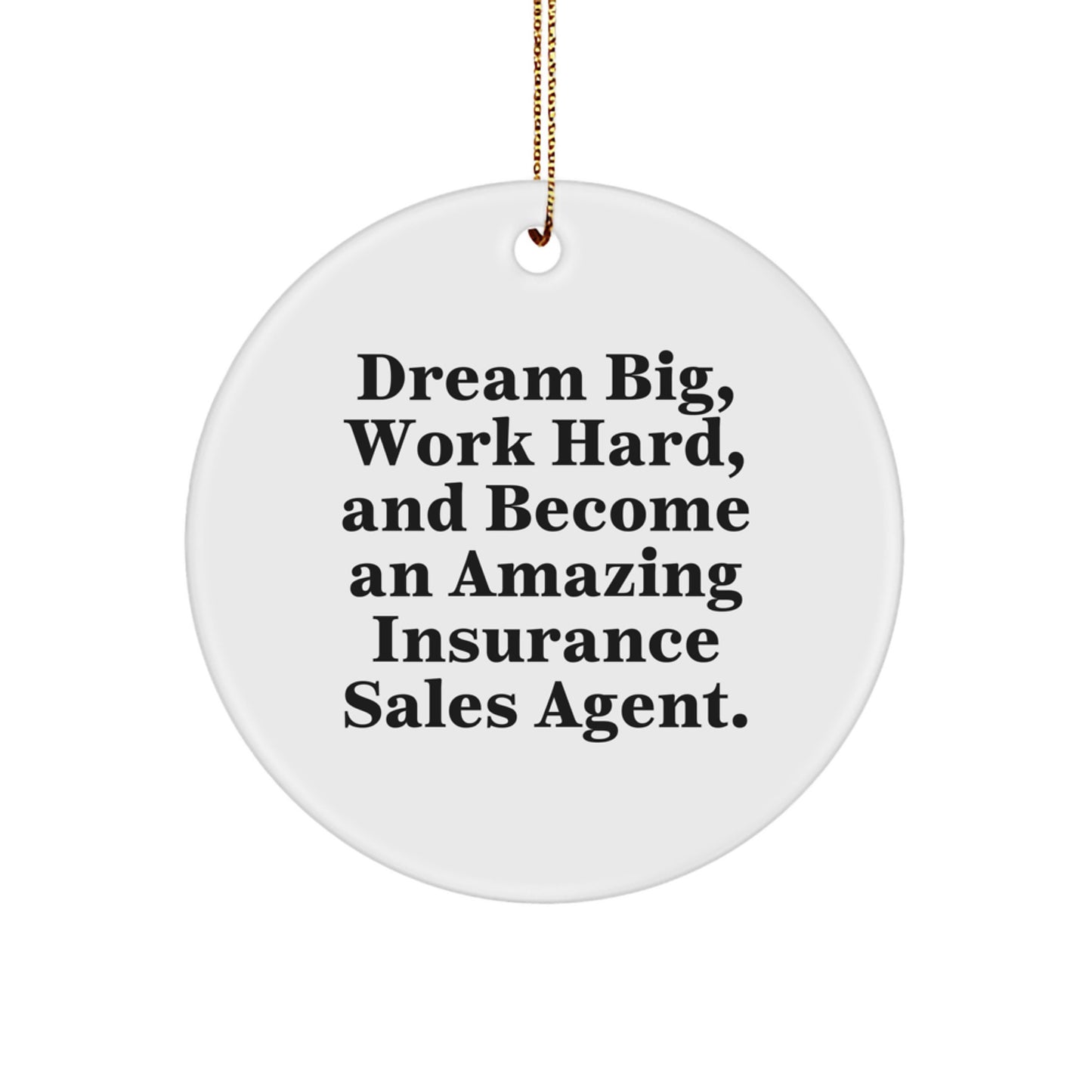 Insurance Sales Agent Gifts, 'Dream Big, Work Hard, And Become An Amazing Insurance Sales Agent.' Circle Ornament for Christmas, Gifts from Friends to Insurance Sales Agent - Image 1