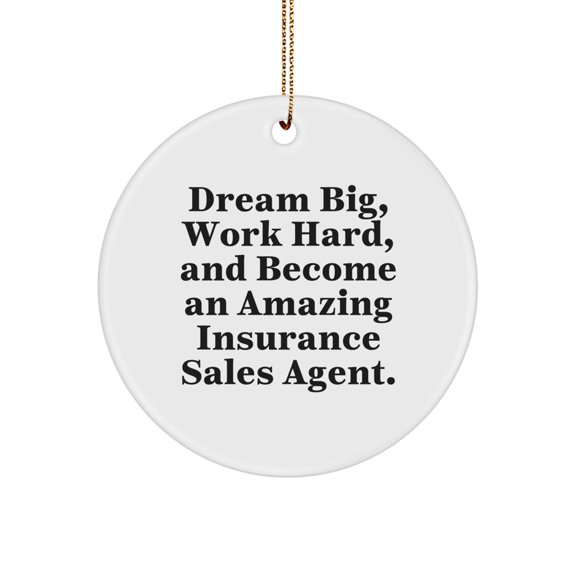 Insurance Sales Agent Gifts, 'Dream Big, Work Hard, And Become An Amazing Insurance Sales Agent.' Circle Ornament for Christmas, Gifts from Friends to Insurance Sales Agent - Image 1