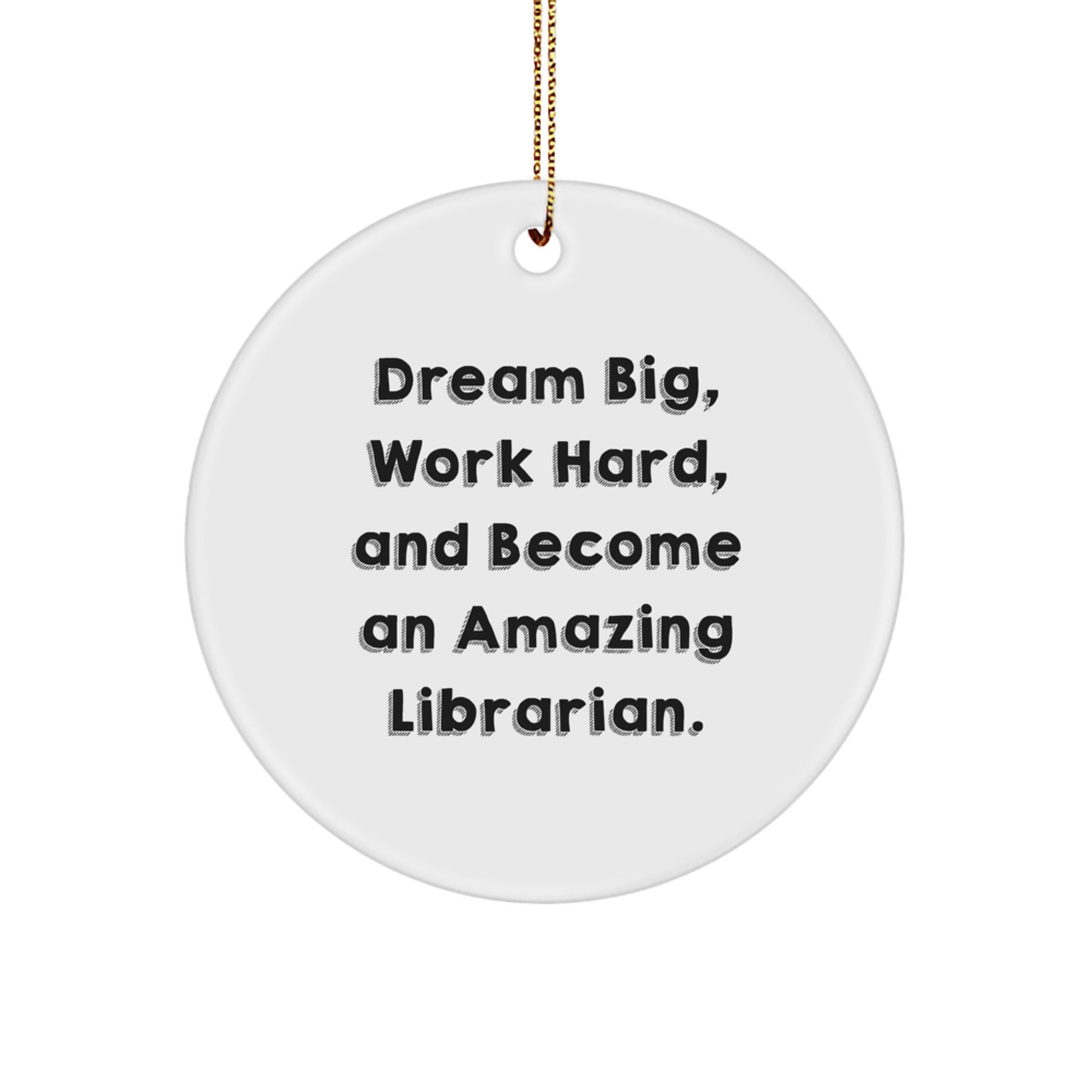 Librarian Gifts from Friends - Inspirational 'Dream Big' Circle Ornament, Christmas Unique Gifts for Librarian, Circle Shaped, White, 2.75" tall, 0.5 oz, Gifts from Friends to Librarian - Image 1
