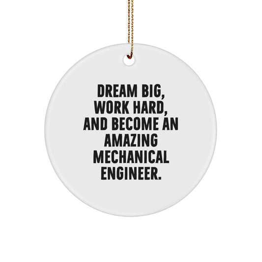 Mechanical Engineer Gifts, Inspirational Circle Ornament for Christmas - 'Dream Big, Work Hard, And Become An Amazing Mechanical Engineer.' - Image 1