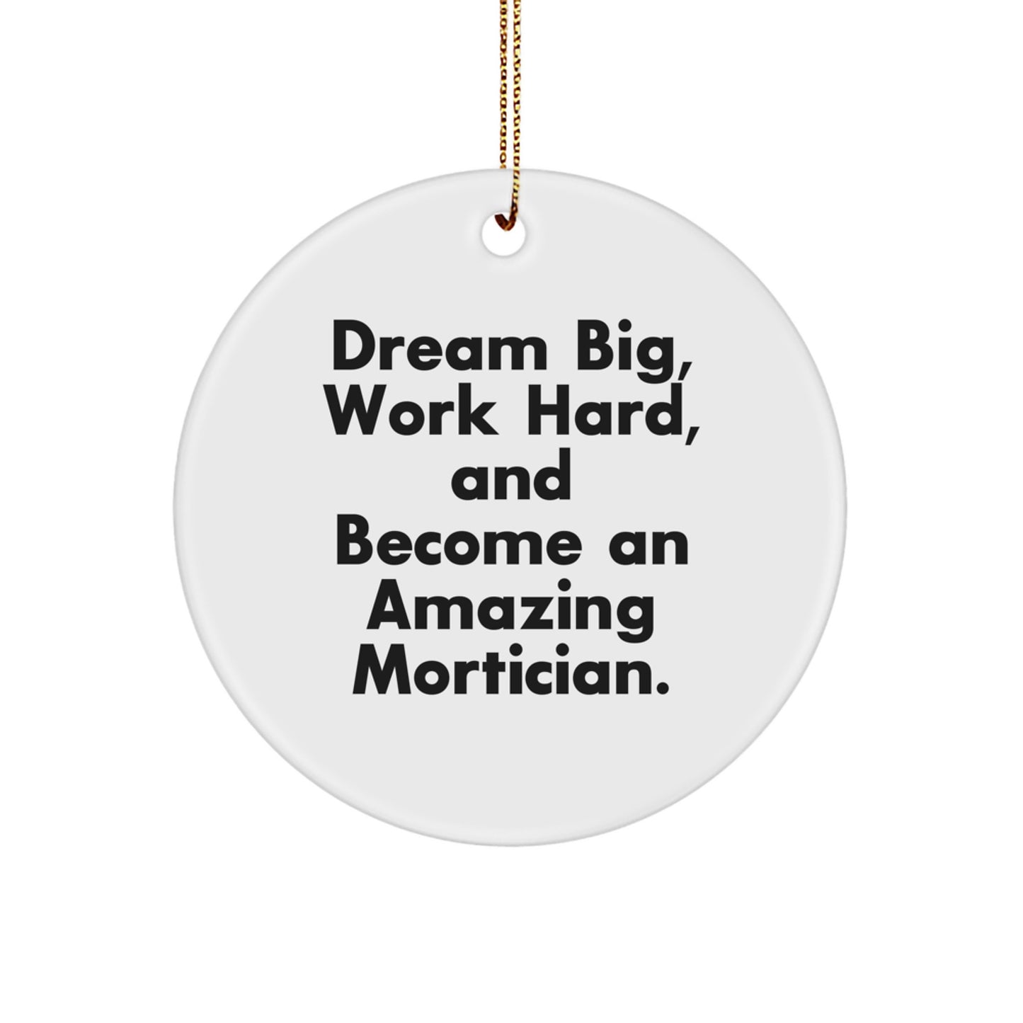 Gifts from Mortician Friends - Inspirational Mortician Quote Circle Ornament, Christmas Unique Gifts for Mortician Men - Image 1