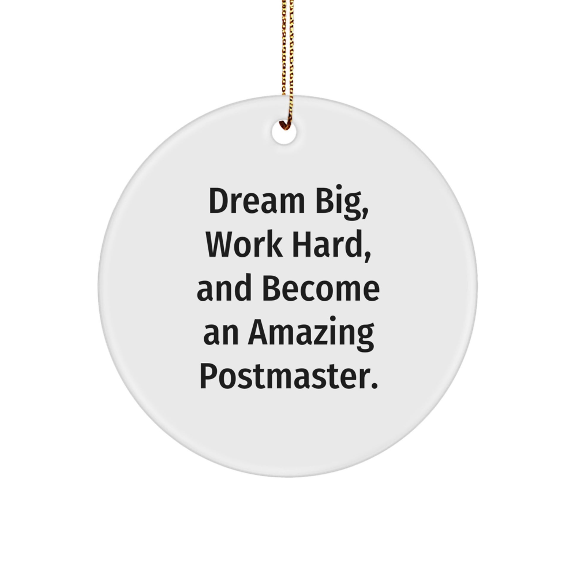 Funny Postmaster Gifts from Men for Postmaster Friends and Family - Circle Ornament with Inspirational Quote 'Dream Big, Work Hard, Become An Amazing Postmaster' for Christmas Unique Gifts - Image 1