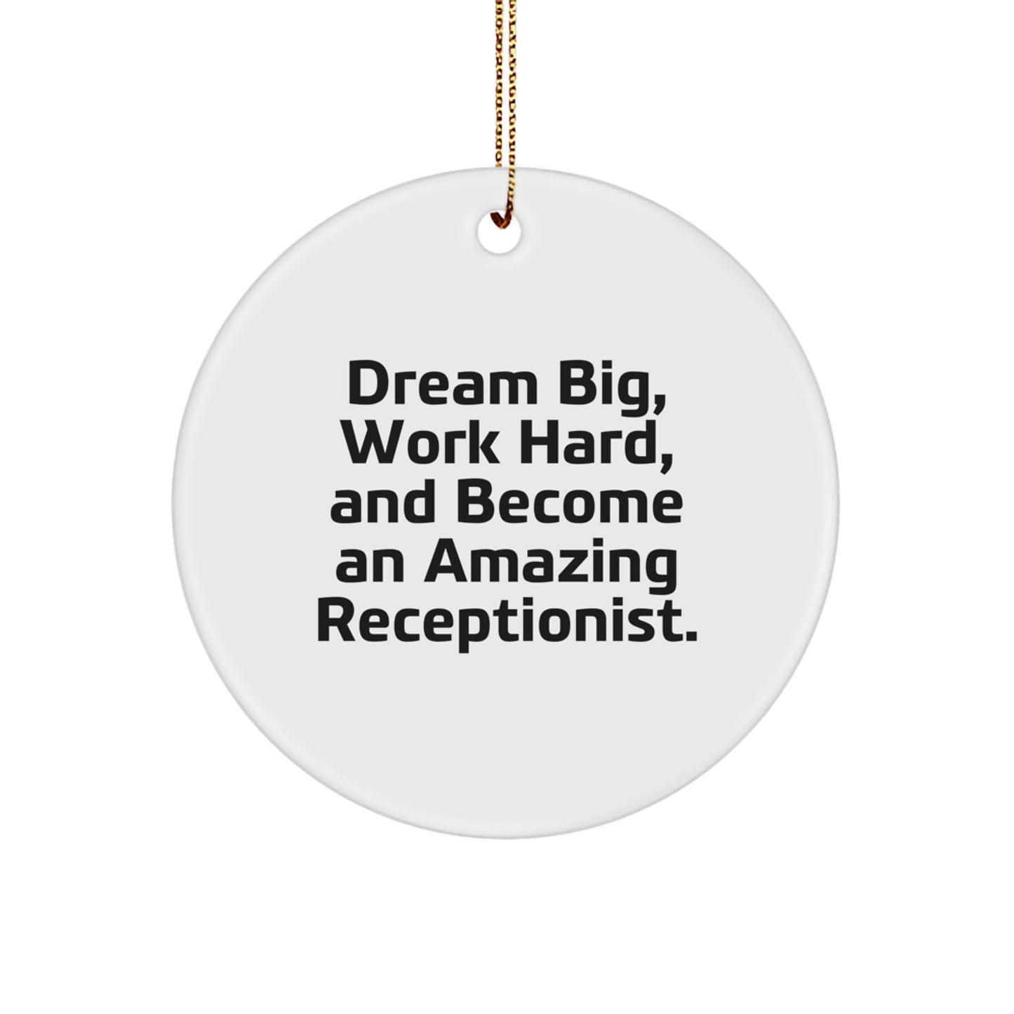 Funny Inspirational Receptionist Gifts from Friends for Christmas Circle Ornament - 'Dream Big, Work Hard' - Image 1