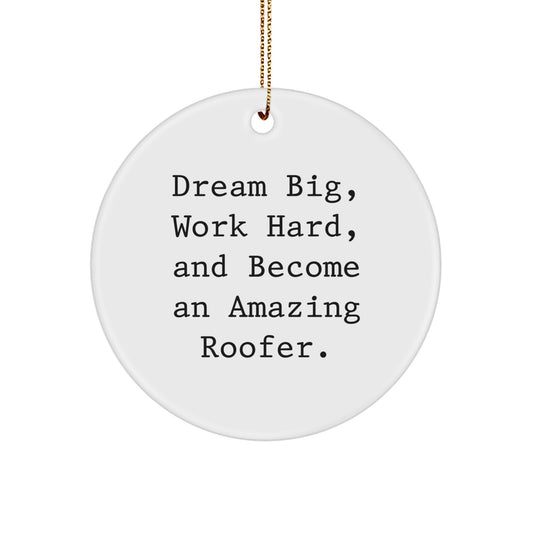 Roofer's Amazing Dream Gifts for Men or Women - 'Dream Big, Work Hard, And Become An Amazing Roofer.' Circle Ornament, White, 2.75'' tall, Festive Gold Cord - Image 1