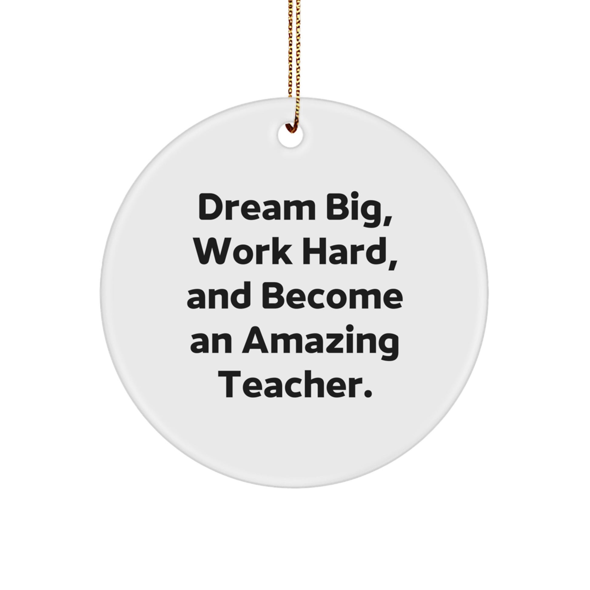 Dream Big Teacher Gifts from Friends for Christmas Unique Circle Ornament - Inspirational Quote - Image 1