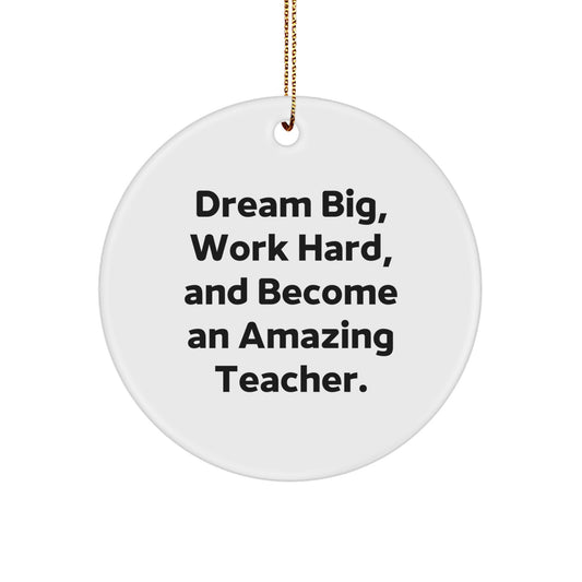 Dream Big Teacher Gifts from Friends for Christmas Unique Circle Ornament - Inspirational Quote - Image 1