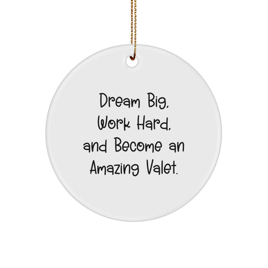 Dream Big Valet Circle Ornament Gifts from Friends and Family for Men and Women, Inspirational Quote, Funny Christmas Decoration, Gifts for Valet, Unique Circle Ornament - Image 1