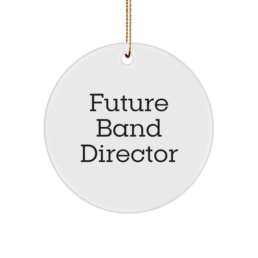 Funny Quote Circle Ornament Gifts from Friends to Future Band Directors at Christmas Time - White Circle Shaped MDF Ornament with Gold Cord - Image 1