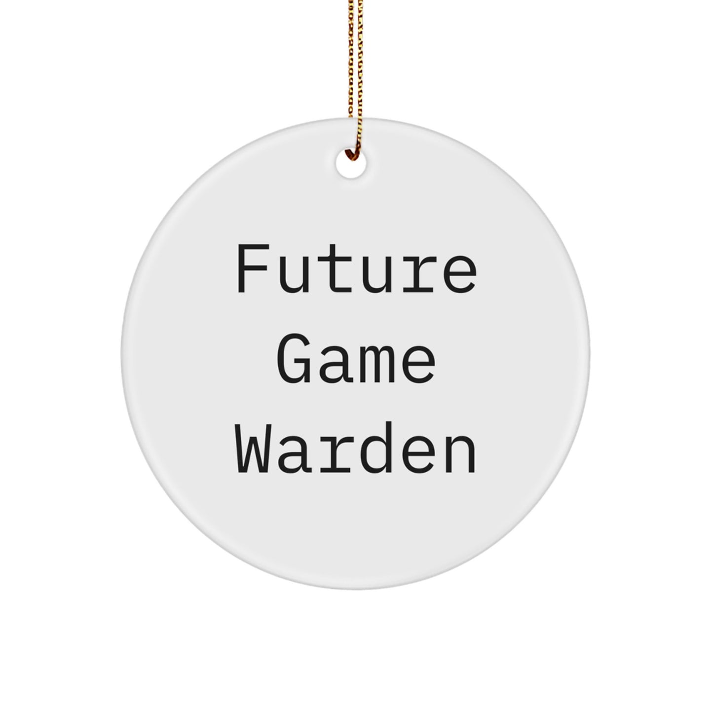 Funny Future Game Warden Gifts from Men to Men, Christmas Unique Circle Ornament for Game Wardens, Inspirational Circle Decoration - Image 1