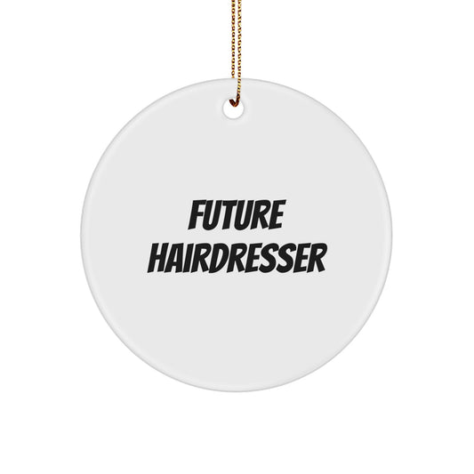 Funny Future Hairdresser Gifts from Friends for Christmas Circle Ornament, Hairdresser Inspirational Quote, White Circle Shaped Ornament Gifts for Hairdresser - Image 1