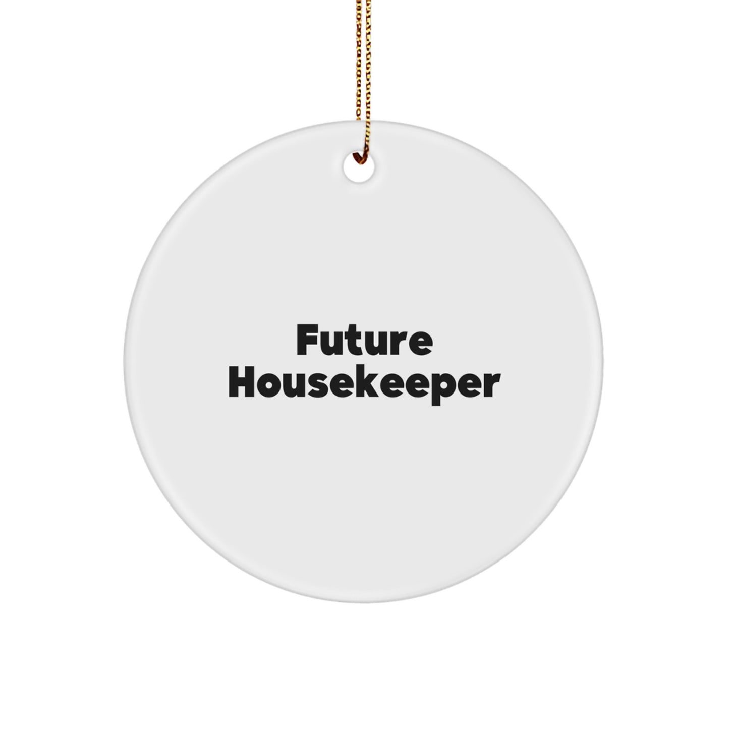 Funny Future Housekeeper Gifts from Friends - Circle Ornament for Housekeeper Christmas Unique Presents - Image 1