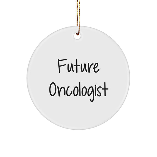 Gifts from Friends for Future Oncologist - Inspirational Christmas Circle Ornament, White Color, Durable MDF Material, Vibrant Quote, Perfect for Men or Women - Image 1