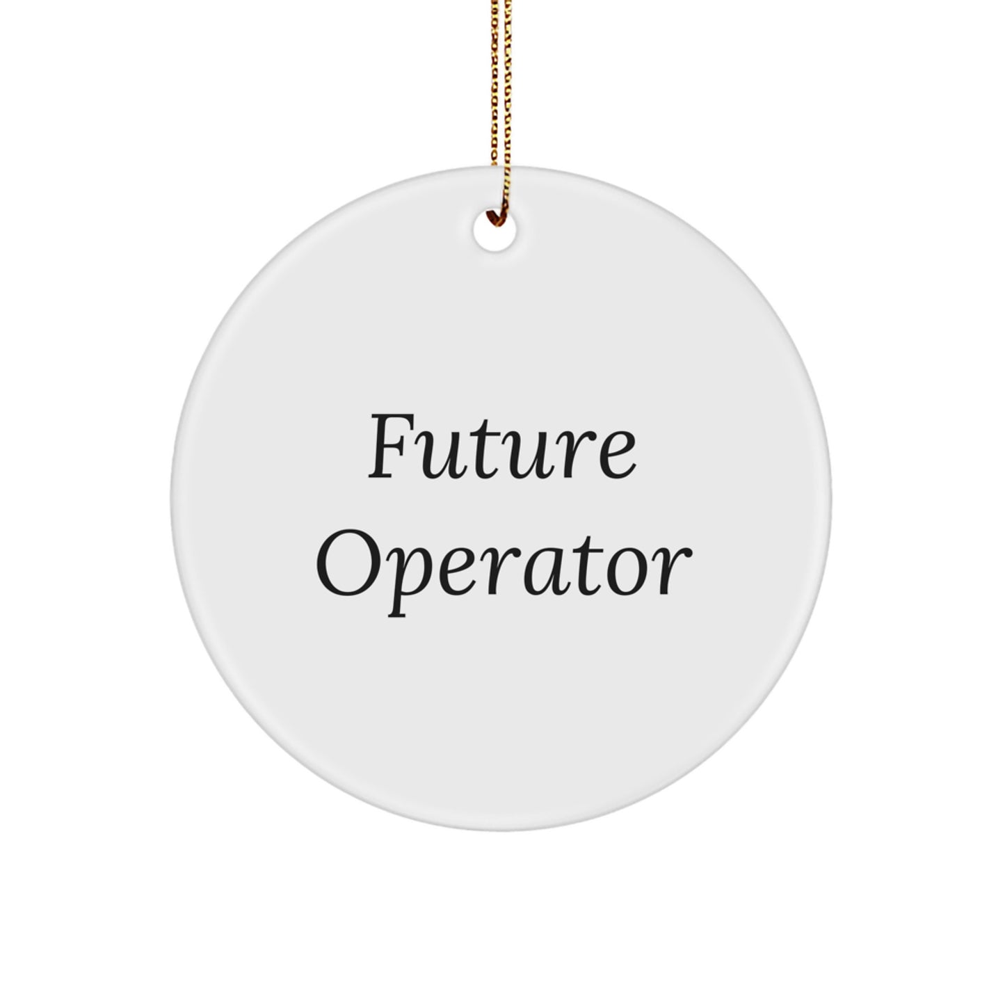 Funny Future Operator Gifts from Men for Operator Circle Ornament Christmas Unique Presents - Image 1
