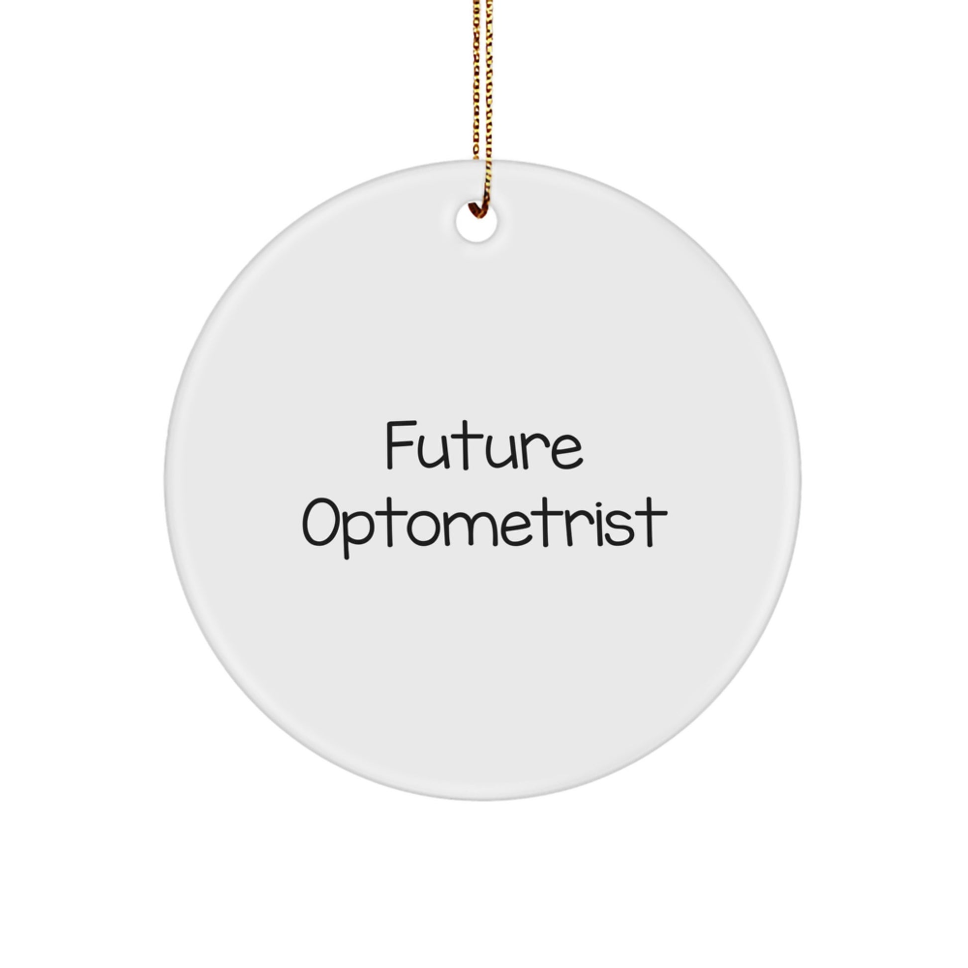 Funny Future Optometrist Circle Ornament, Gifts from Family for Christmas Unique Gifts, Optometrist Gifts for Men, Optometrist Friends - Image 1
