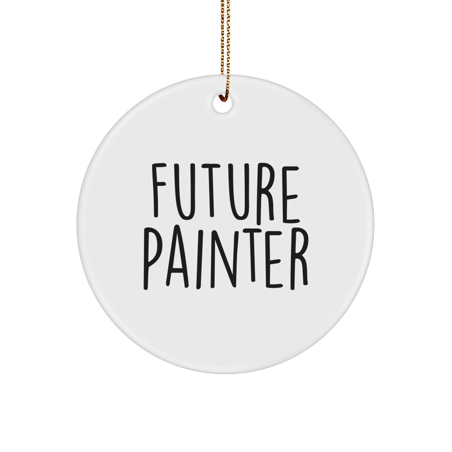 Funny Future Painter Gifts for Painter, Circle Ornament, Inspirational Quote, Christmas Unique Gifts from Family - Image 1