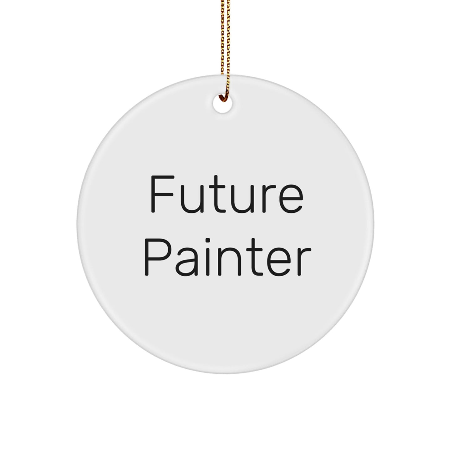 Funny Future Painter Gifts from Friends, Circle Ornament for Painter Men, White Circle Shaped Christmas Unique Gifts - Image 1