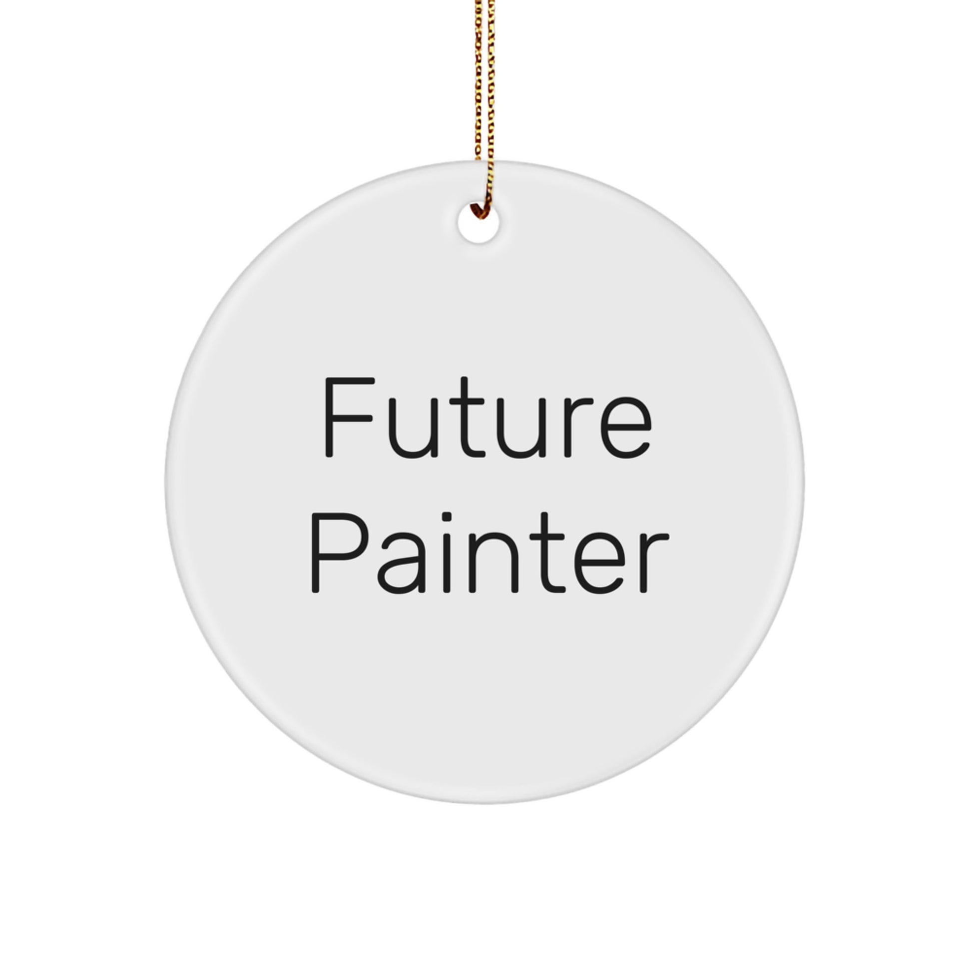 Funny Future Painter Gifts from Friends, Circle Ornament for Painter Men, White Circle Shaped Christmas Unique Gifts - Image 1