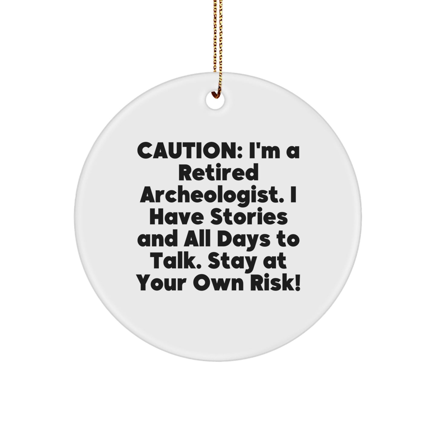 Funny Archeologist Gifts, Caution Humorous Quote Christmas Circle Ornament, Gifts from Friends for Retired Archeologist Men - Image 1