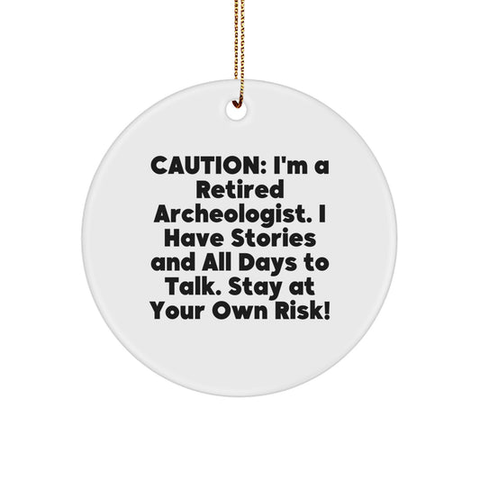 Funny Archeologist Gifts, Caution Humorous Quote Christmas Circle Ornament, Gifts from Friends for Retired Archeologist Men - Image 1