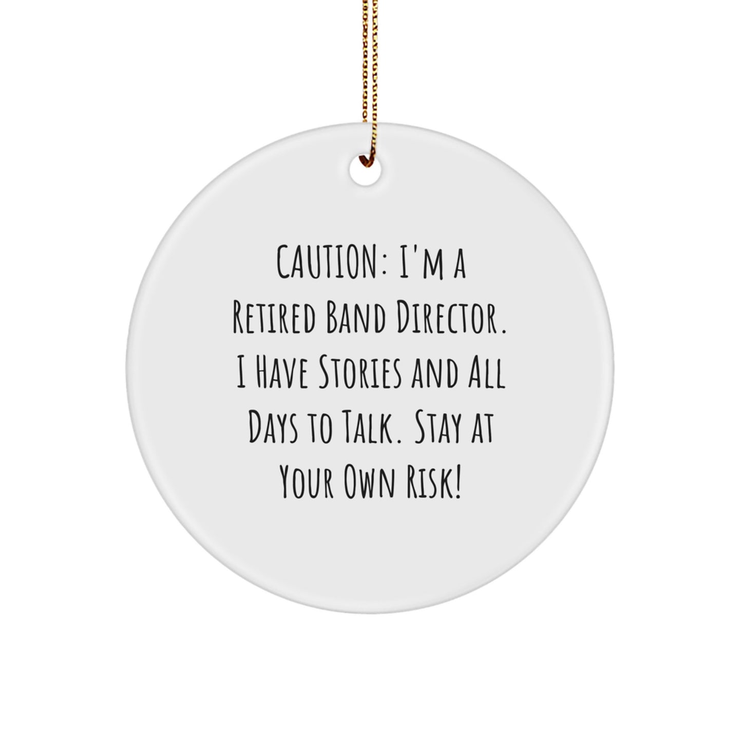 Funny Band Director Gifts from Friends and Family - Caution: I'm A Retired Band Director. - Image 1