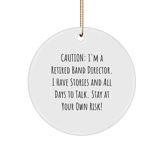 Funny Band Director Gifts from Friends and Family - Caution: I'm A Retired Band Director. - Image 1