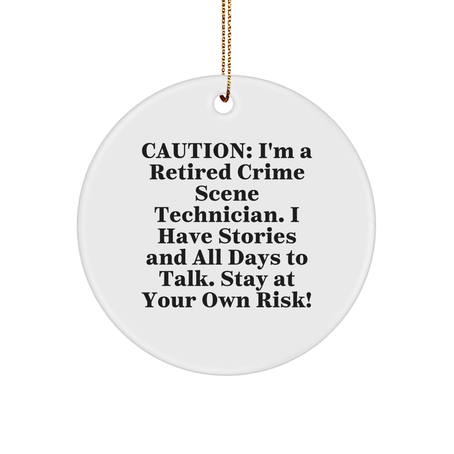 Funny Crime Scene Technician Gifts, Christmas Unique Circle Ornament for Men, Women, Friends, Coworkers, Family - Caution: 'I'm A Retired Crime Scene Technician!' - Image 1