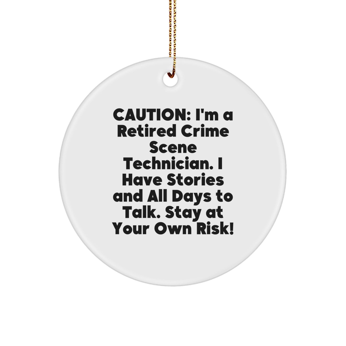 Funny Crime Scene Technician Gifts from Friends for Men, Women - Christmas Unique Ornaments, 'I'm a Retired Crime Scene Technician Stay at Your Own Risk!' Circle Ornament - Image 1