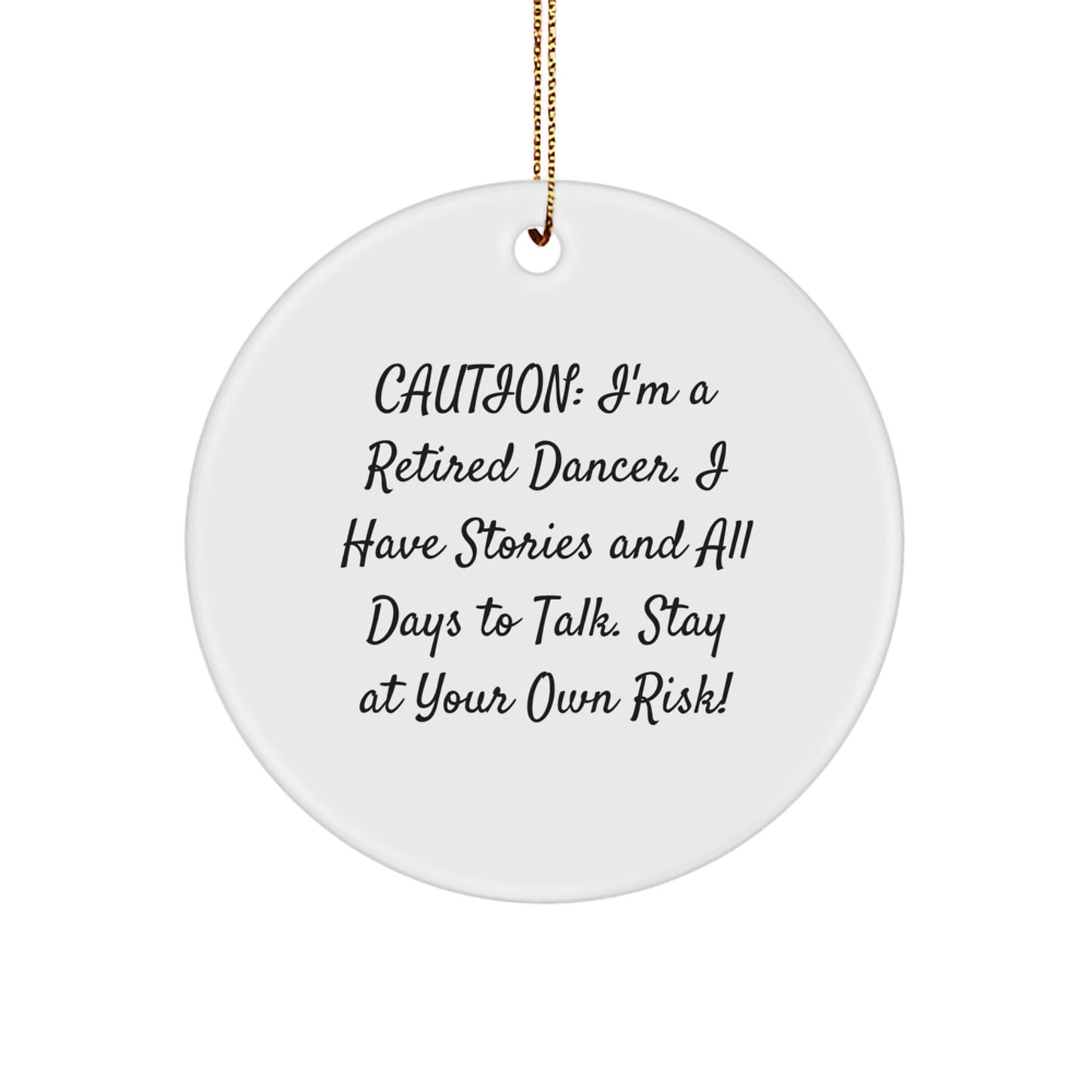 Funny Dancer Gifts, Dancer Circle Ornament, Christmas Unique Gifts from Friends to Dancer, Caution: I'm A Retired Dancer. - Image 1