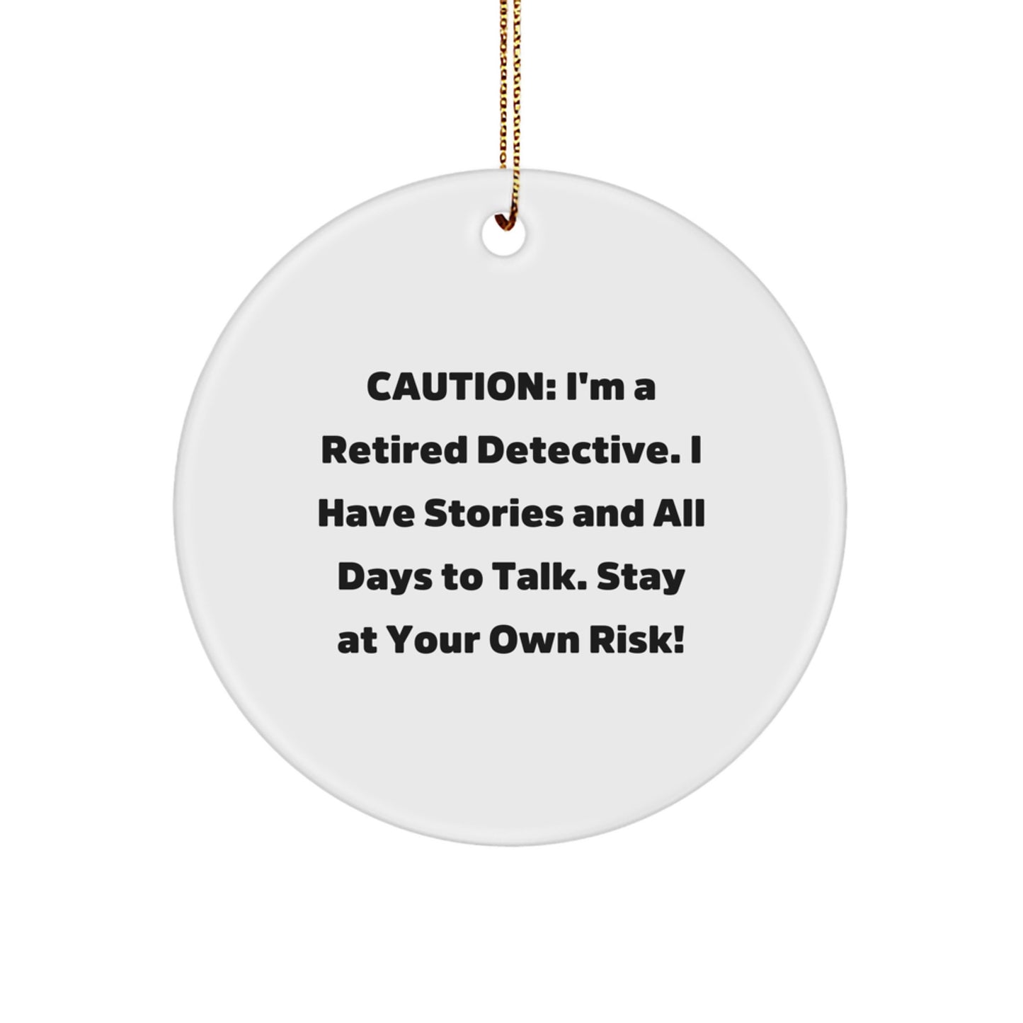 Funny Detective Christmas Circle Ornament, Gifts for Detective Friends, from Men, Stay at Your Own Risk! - Image 1
