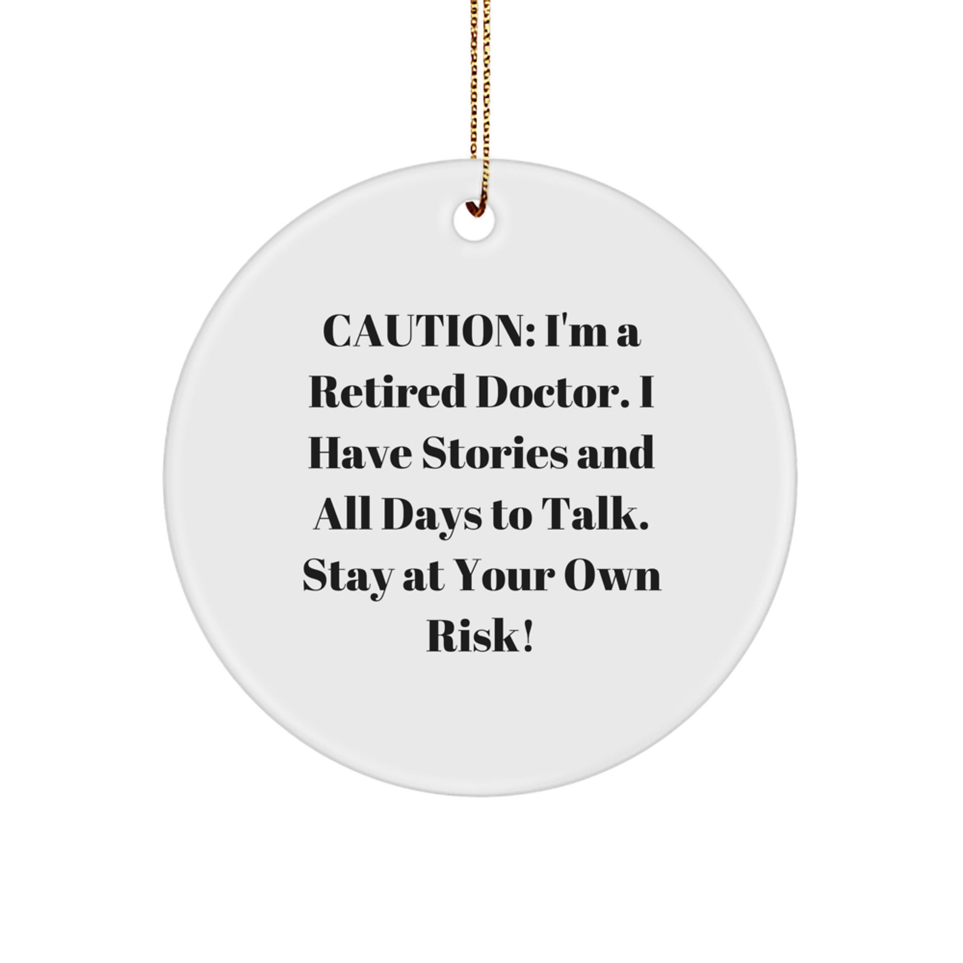Funny Gift for Doctors - 'I'm A Retired Doctor, I Have Stories And All Days To Talk' Christmas Circle Ornament, Gifts from Family for Doctor - Image 1
