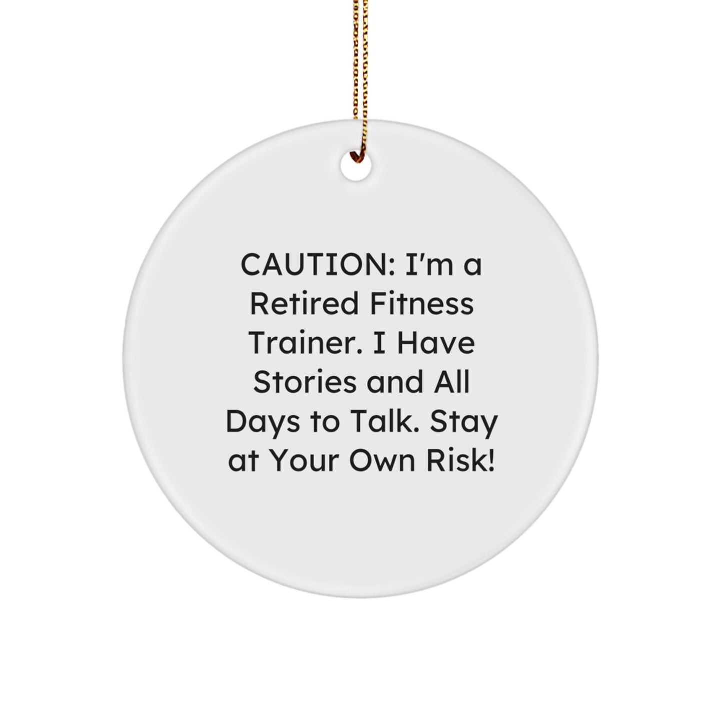 Fitness Trainer Christmas Unique Gift - Funny Quote Circle Ornament for Fitness Enthusiasts, Unique Christmas Unique Gifts from Men, Cozy Gold Cord, Funny Quote 'Stay At Your Own Risk!' - Image 1