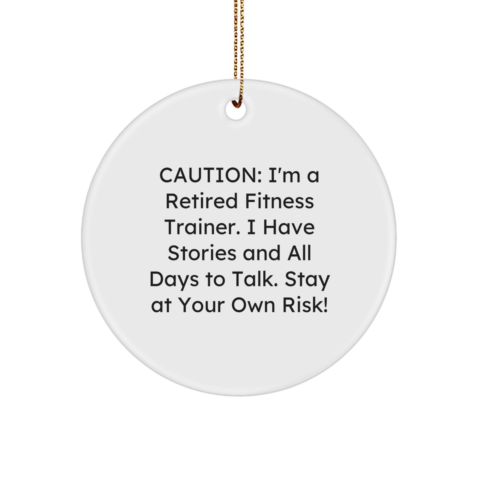 Fitness Trainer Christmas Unique Gift - Funny Quote Circle Ornament for Fitness Enthusiasts, Unique Christmas Unique Gifts from Men, Cozy Gold Cord, Funny Quote 'Stay At Your Own Risk!' - Image 1