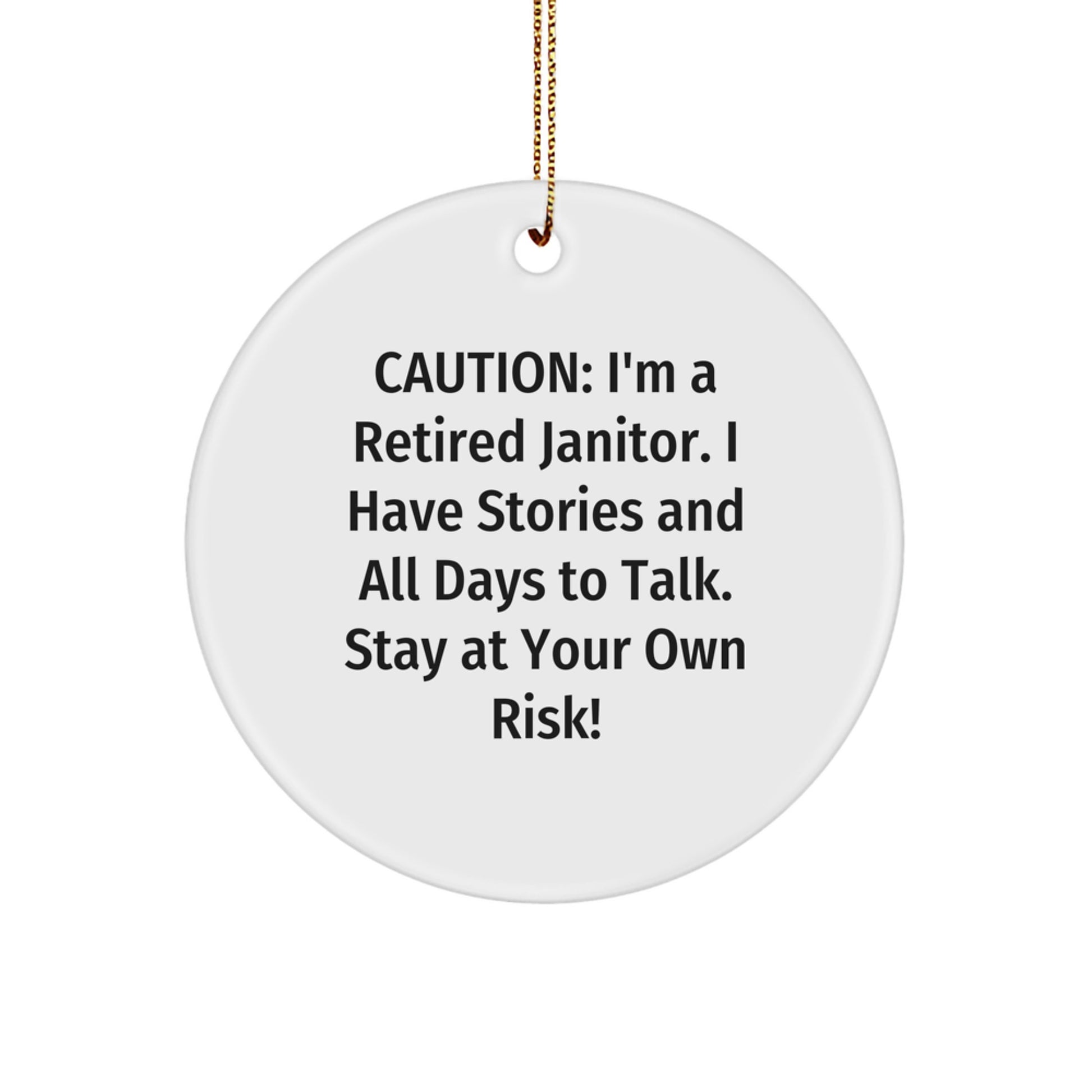 Funny Janitor Christmas Unique Gifts from Friends and Family - 'Caution: I'm A Retired Janitor' Circle Ornament - Image 1