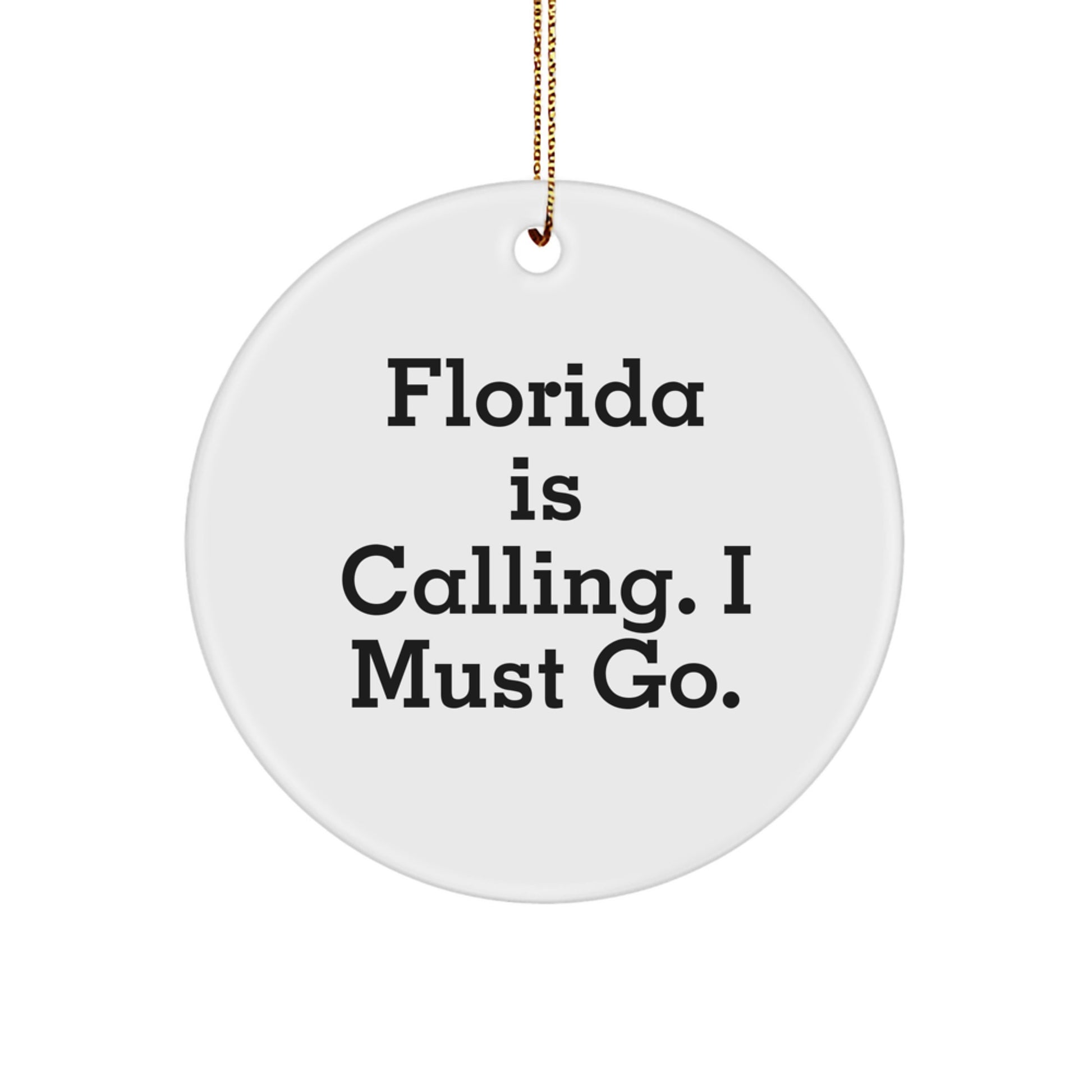 Florida Gifts from Friends and Family for Christmas - 'Florida Is Calling, I Must Go' White Circle Ornament - Image 1