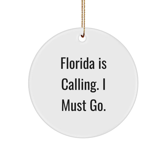 Florida Circle Ornament Gifts from Friends and Family - Cute 'Florida Is Calling. I Must Go.' - Image 1