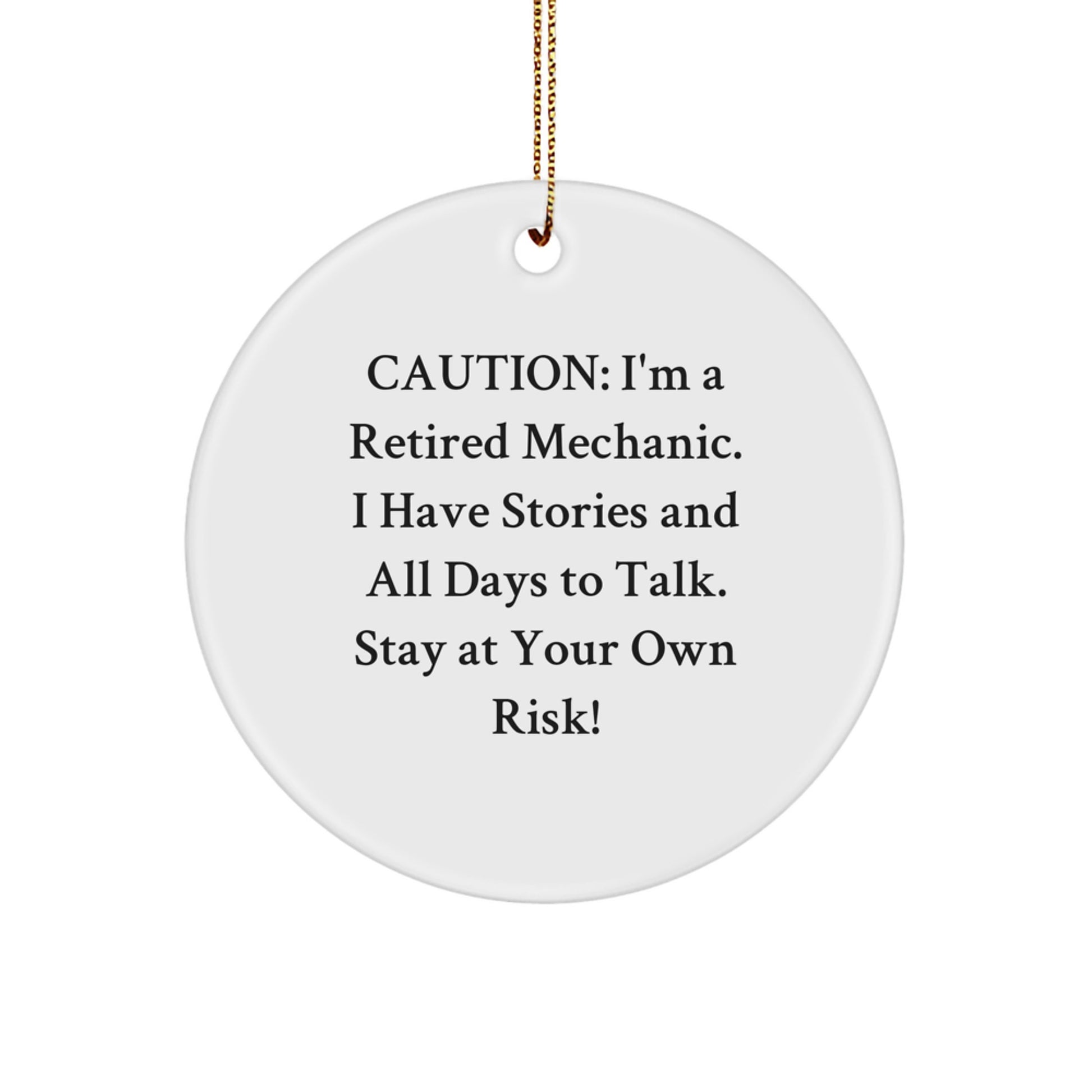 Funny Mechanic Gifts from Friends, Mechanic Circle Ornament, I'm A Retired Mechanic I Have Stories And All Days To Talk Stay At Your Own Risk! Christmas Unique Gifts for Mechanic - Image 1