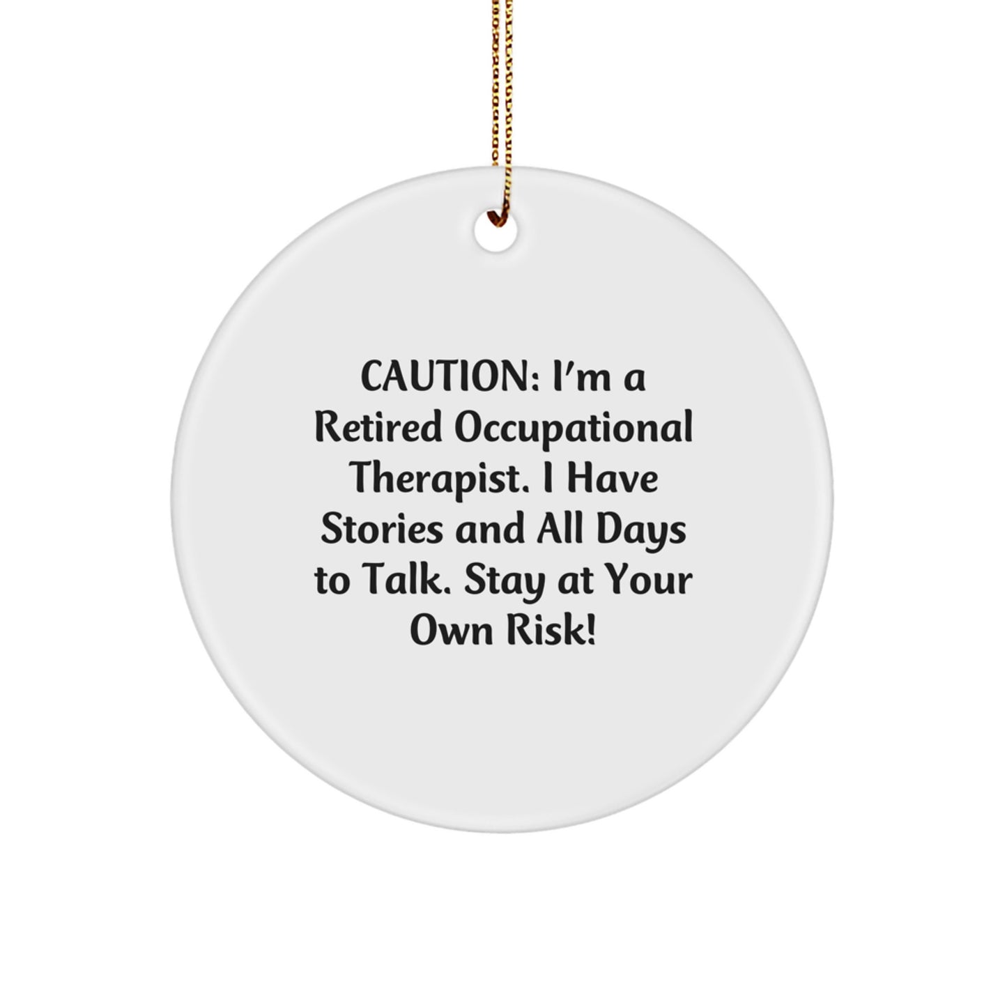 Funny Occupational Therapist Gifts from Friends to Family, Christmas Unique Circle Ornament, Stay at Your Own Risk Quote - Image 1
