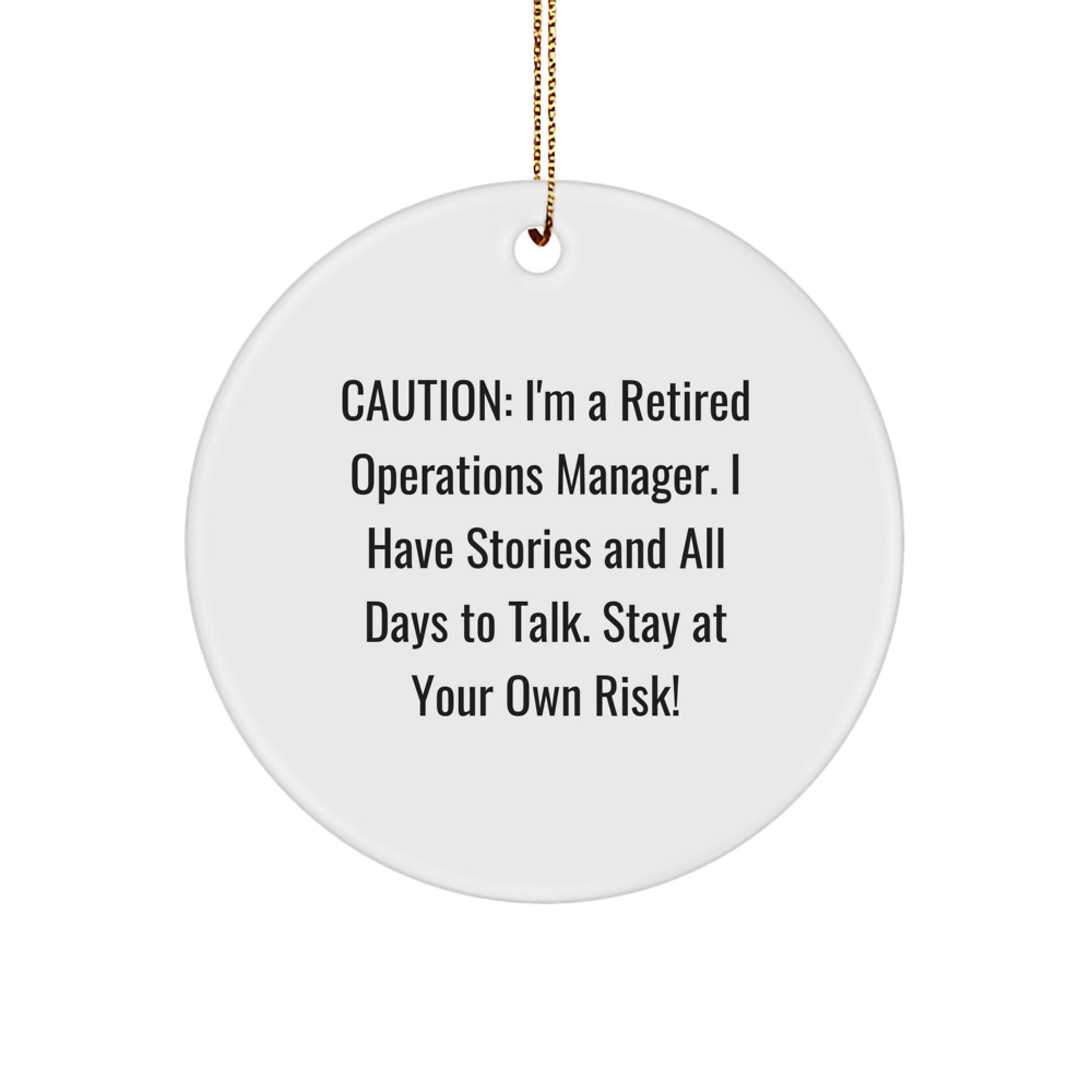Funny Operations Manager Christmas Circle Ornament Gifts from Friends and Family, 'Caution: I'm A Retired Operations Manager. I Have Stories And All Days To Talk. Stay At Your Own Risk!' - Image 1