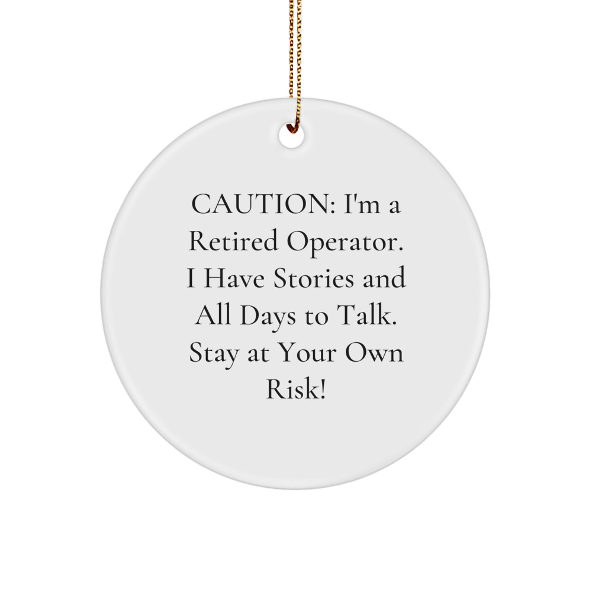 Funny Operator Inspired Circle Ornament, Caution: I'm A Retired Operator, Funny Gift for Friends and Family, Christmas Unique Gifts, Gifts from Men to Operator - Image 1