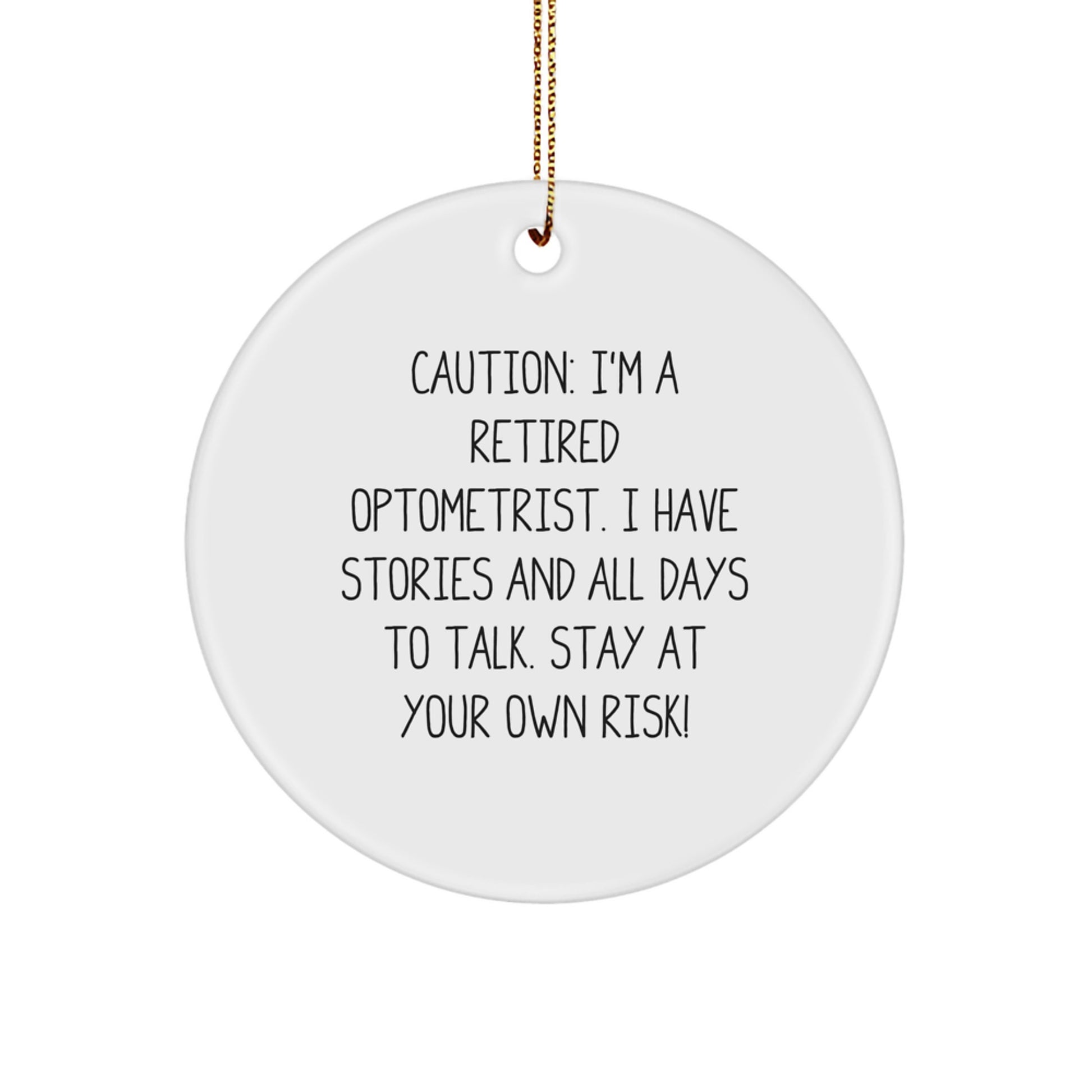 Optometrist Gifts from Friends, Circle Ornament with Funny Quote, Christmas Unique Gifts for Optometrist, 'Caution: I'm A Retired Optometrist...' - Image 1
