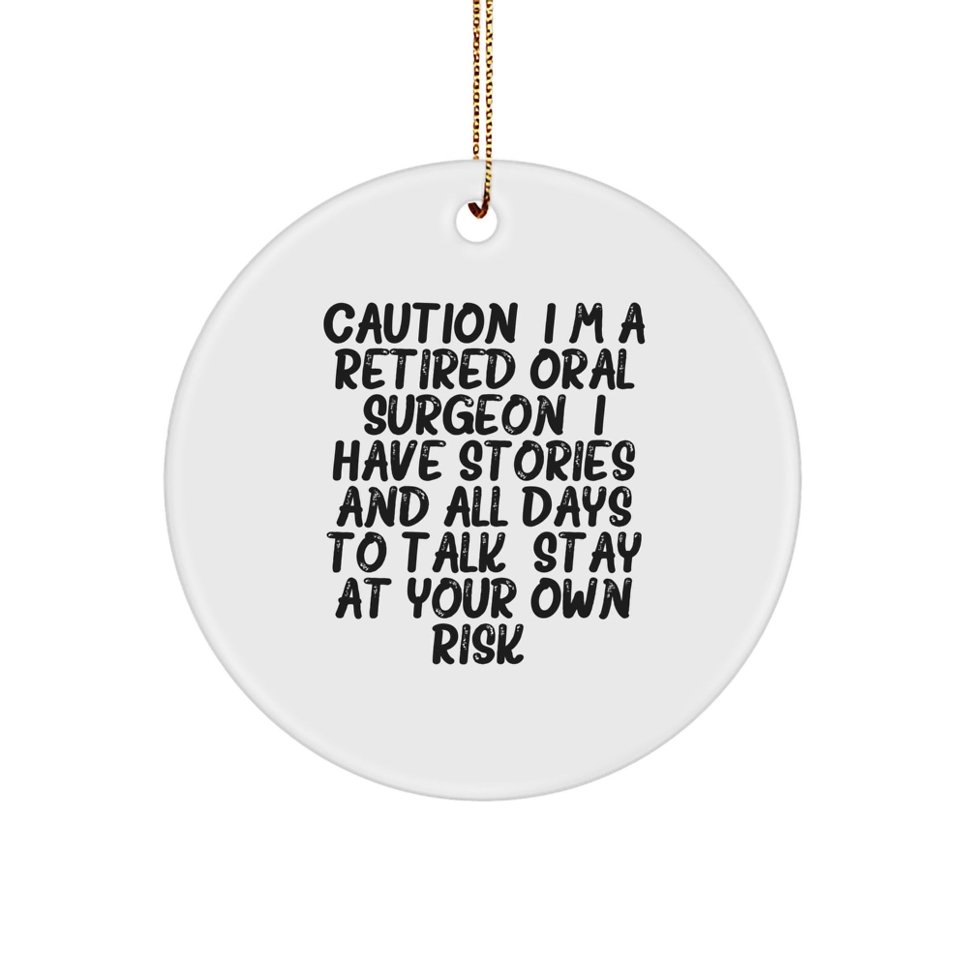Funny Oral Surgeon Gifts, Christmas Unique Gifts from Friends, Circle Ornament for Oral Surgeon, 'I Have Stories And All Days To Talk' Sarcasm Humor - Image 1